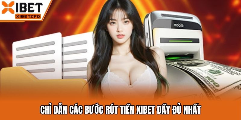 Chỉ dẫn các bước rút tiền Xibet đầy đủ nhất