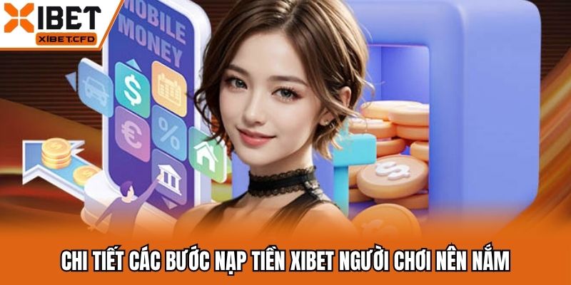 Chi tiết các bước nạp tiền Xibet người chơi nên nắm