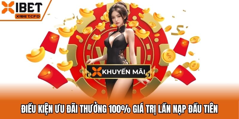 Điều kiện ưu đãi thưởng 100% giá trị lần nạp đầu tiên