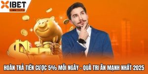Hoàn Trả Tiền Cược 5% Mỗi Ngày - Quà Tri Ân Mạnh Nhất 2025
