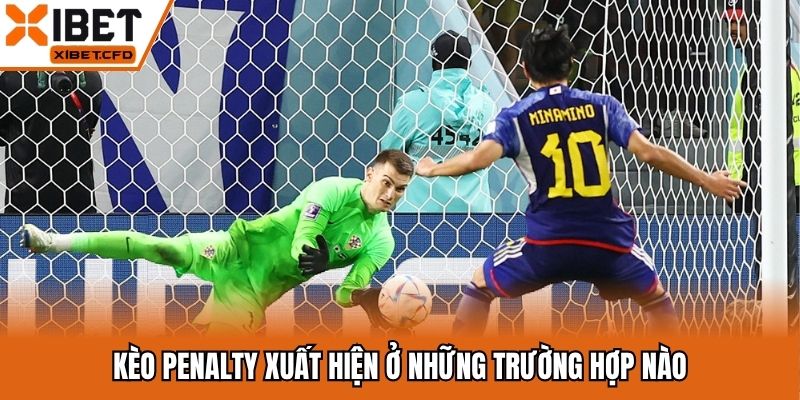 Kèo penalty xuất hiện ở những trường hợp nào