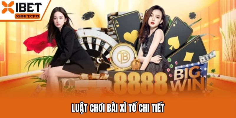 Luật chơi bài xì dễ hiểu nhất cho người mới