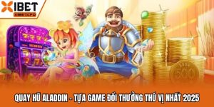 Quay Hũ Aladdin - Tựa Game Đổi Thưởng Thú Vị Nhất 2025
