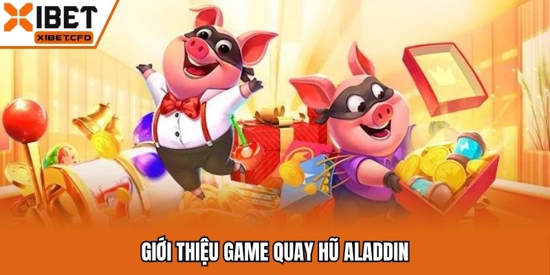 Siêu phẩm quay hũ Aladdin thuộc chủ đề thần thoại