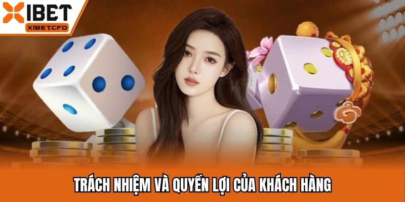 Thông tin về trách nhiệm và quyền lợi của khách hàng