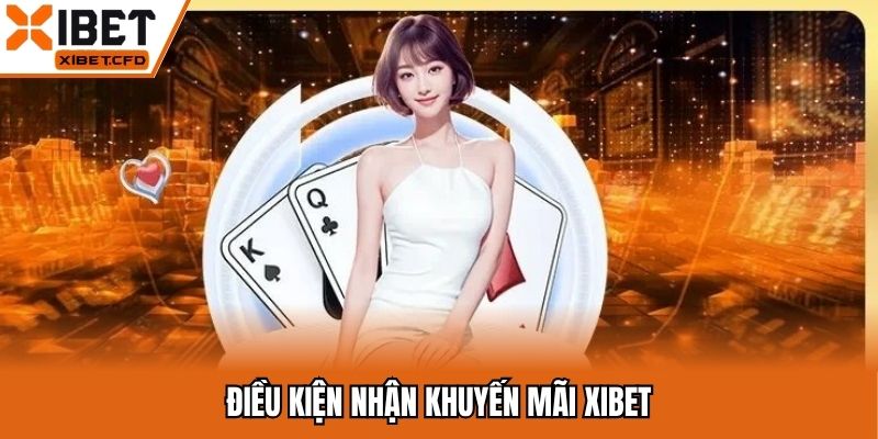 Tiêu chí cần đáp ứng khi tham gia khuyến mãi Xibet