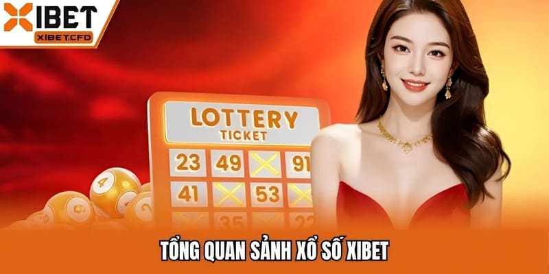 Tổng quan sảnh xổ số Xibet
