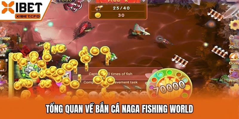 Tổng quan về bắn cá Naga Fishing World
