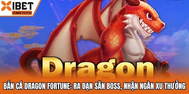 bắn cá dragon fortune